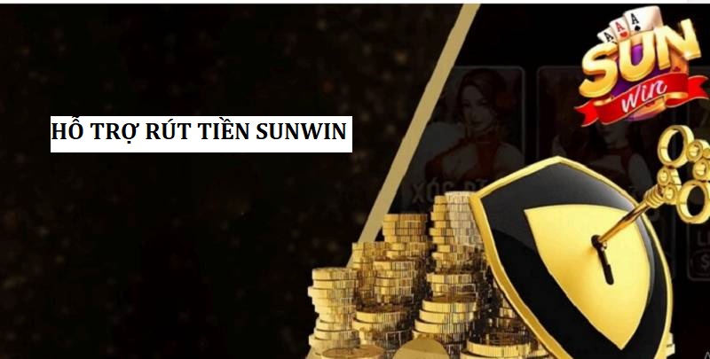 hỗ trợ rút tiền Sunwin