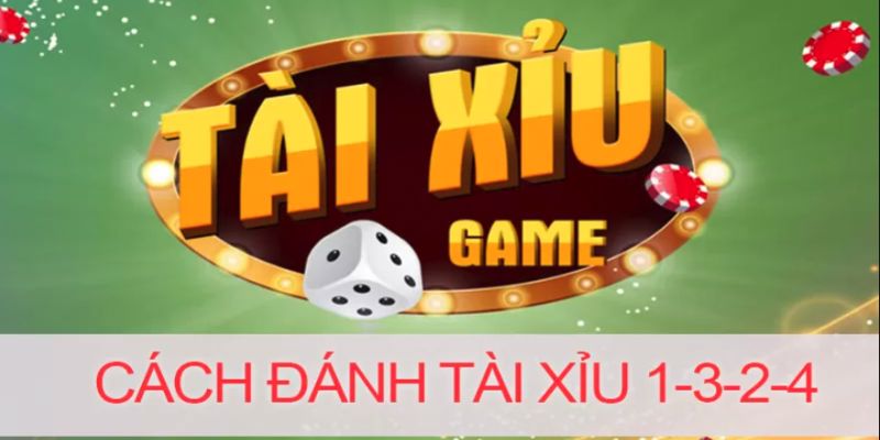 Bỏ Túi Cách Đánh Tài Xỉu 1-3-2-4 Hiệu Quả Cho Người Mới Học